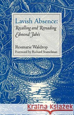 Lavish Absence: Recalling and Rereading Edmond Jabès Waldrop, Rosmarie 9780819565808