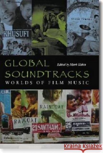 Global Soundtracks: Worlds of Film Music Slobin, Mark 9780819568823 Wesleyan University Press