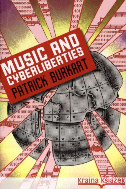 Music and Cyberliberties Patrick Burkart 9780819569189 Wesleyan University Press