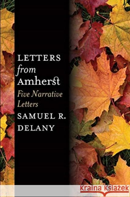 Letters from Amherst: Five Narrative Letters Samuel R. Delany 9780819578518