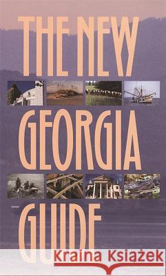 The New Georgia Guide University of Georgia Press 9780820317984 University of Georgia Press