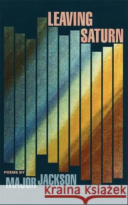 Leaving Saturn: Poems Jackson, Major 9780820323428 University of Georgia Press