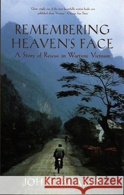 Remembering Heaven's Face: A Story of Rescue in Wartime Vietnam John Balaban 9780820324159