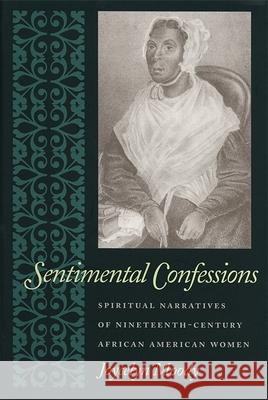 Sentimental Confessions: Spiritual Narratives of Nineteenth-Century African American Women Moody, Joycelyn 9780820325743