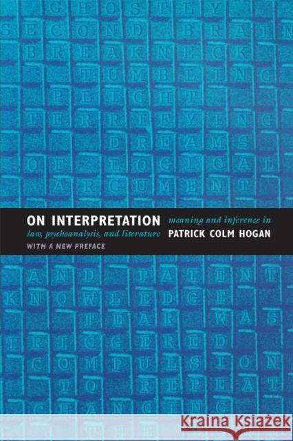 On Interpretation: Meaning and Inference in Law, Psychoanalysis, and Literature Hogan, Patrick Colm 9780820331904