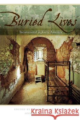 Buried Lives: Incarcerated in Early America Bell, Richard 9780820341200