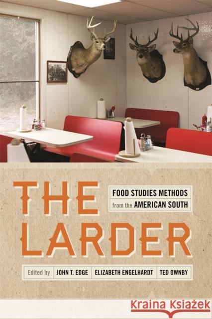 The Larder: Food Studies Methods from the American South Edge, John T. 9780820345543
