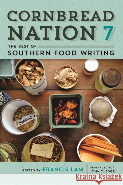 Cornbread Nation 7: The Best of Southern Food Writing Francis Lam John T. Edge 9780820346663 University of Georgia Press