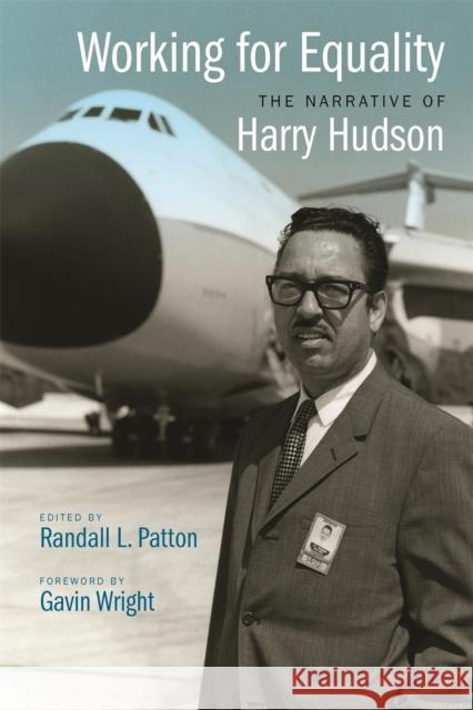 Working for Equality: The Narrative of Harry Hudson Harry Hudson Gavin Wright Randall L. Patton 9780820348001