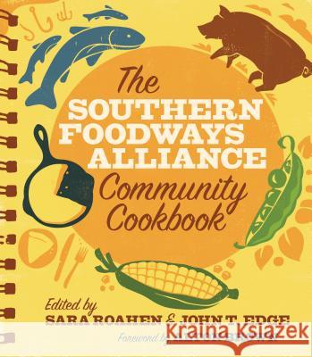 The Southern Foodways Alliance Community Cookbook Southern Foodways Alliance               Sara Roahen John T. Edge 9780820348582