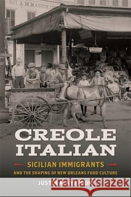 Creole Italian: Sicilian Immigrants and the Shaping of New Orleans Food Culture Justin Nystrom John Edge Sara Camp Milam 9780820353562