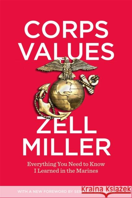 Corps Values: Everything You Need to Know I Learned in the Marines Zell Miller Bryan Miller Shirley Miller 9780820359595