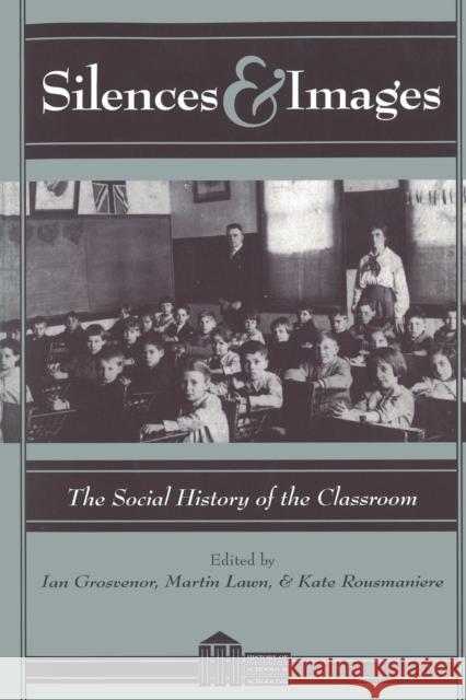 Silences and Images; The Social History of the Classroom Sadovnik, Alan R. 9780820439266 Peter Lang AG