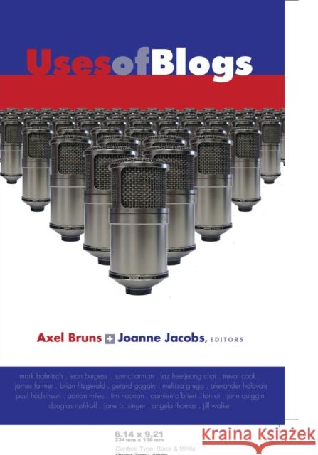 Uses of Blogs Axel Bruns Joanne Jacobs 9780820481241 Peter Lang Publishing