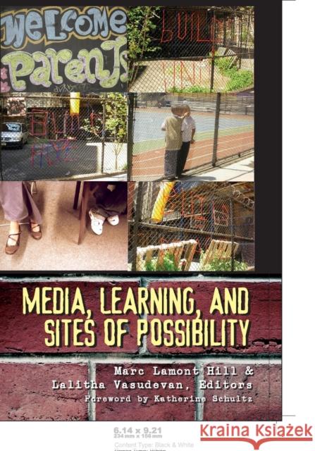 Media, Learning, and Sites of Possibility Marc Lamont Hill Lalitha Vasudevan 9780820486567