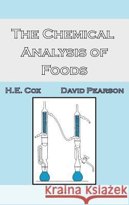 The Chemical Analysis of Foods H. E. Cox, David Pearson 9780820601410 Chemical Publishing Co Inc.,U.S.