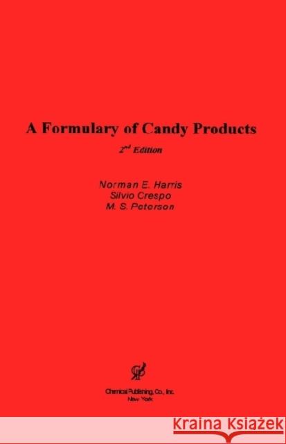 A Formulary of Candy Products Norman Harris M. S. Peterson Silvio Crespo 9780820603537 Chemical Publishing Company