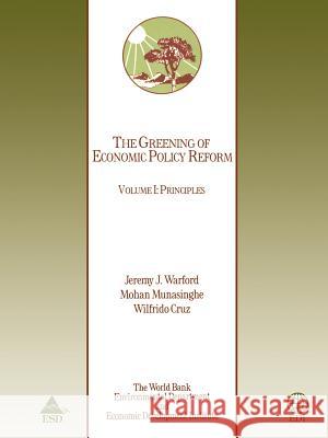 The Greening of Economic Policy Reform: Principles Warford, Jeremy J. 9780821334775 World Bank Publications