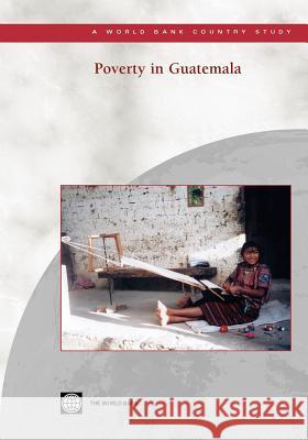 Poverty in Guatemala World Bank                               Inc Worl 9780821355527 World Bank Publications