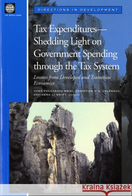 Tax Expenditures--Shedding Light on Government Spending Through the Tax System: Lessons from Developed and Transition Economies Hana Polackova Brixi Christian M. a. Valenduc Zhicheng L 9780821356012 World Bank Publications