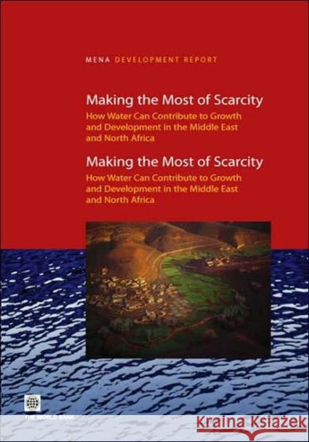 Making the Most of Scarcity: Accountability for Better Water Management in the Middle East and North Africa World Bank 9780821369258 World Bank Publications