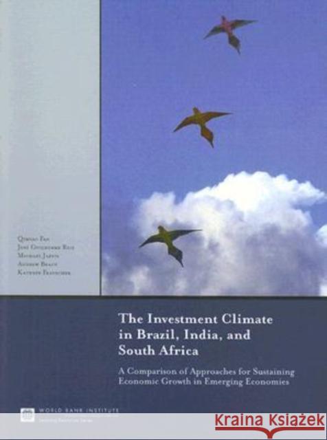 The Investment Climate in Brazil, India, and South Africa: A Comparison of Approaches for Sustaining Economic Growth in Emerging Economies Fan, Qimiao 9780821373637 World Bank Publications