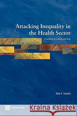 Attacking Inequality in the Health Sector Yazbeck, Abdo S. 9780821374443 World Bank Publications