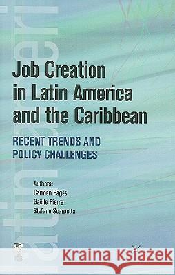 Job Creation in Latin America and the Caribbean: Recent Trends and Policy Challenges Pagés, Carmen 9780821376881