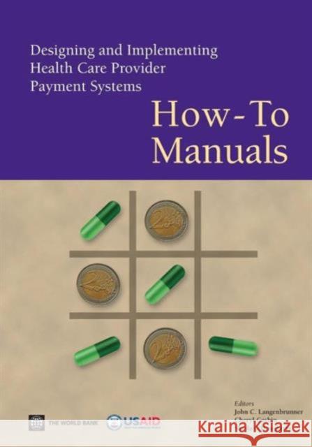 Designing and Implementing Health Care Provider Payment Systems Langenbrunner, John C. 9780821378151 World Bank Publications