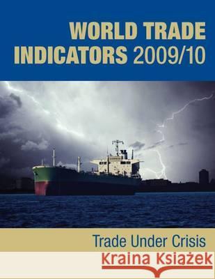 World Trade Indicators 2010: Trade Under Crisis Giani Zanini 9780821380406 World Bank Publications