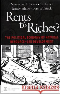 Rents to Riches?: The Political Economy of Natural Resource-Led Development Barma, Naazneen 9780821384800 World Bank Publications