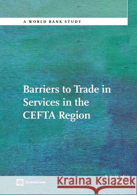 Barriers to Trade in Services in the Cefta Region Handjiski, Borko 9780821387993 World Bank Publications