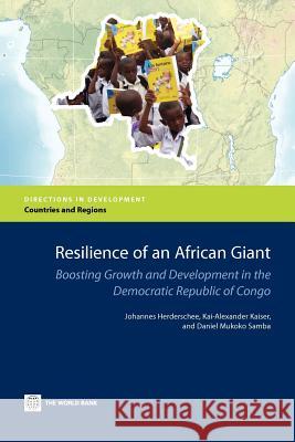 Resilience of an African Giant: Boosting Growth and Development in the Democratic Republic of Congo Herderschee, Johannes 9780821389096 World Bank Publications