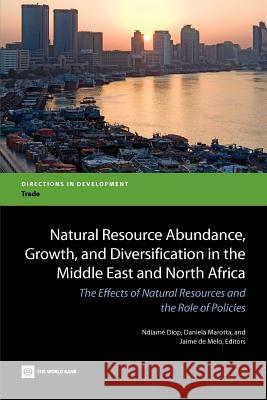 Natural Resource Abundance, Growth, and Diversification in the Middle East and North Africa Diop, Ndiame' 9780821395912 World Bank Publications