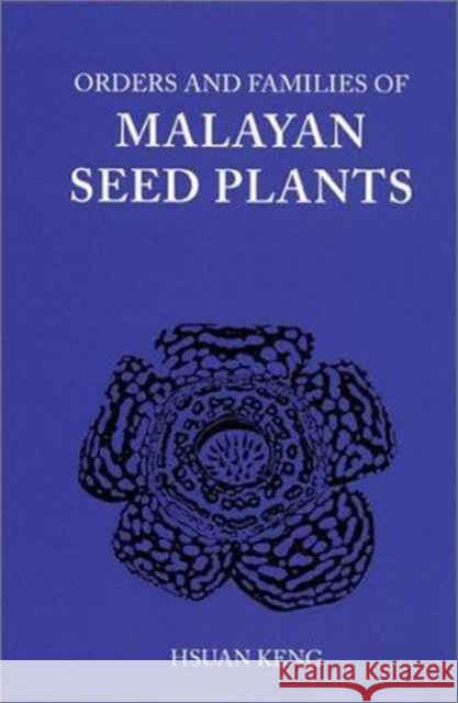 Orders and Families of Malayan Seed Plants Hsuan Keng 9780821405055