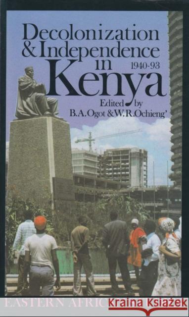 Decolonization and Independence in Kenya, 1940-1993 B. a. Ogot William Ochieng Bethwell A. Ogot 9780821410516