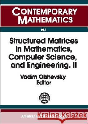 Structured Matrices in Mathematics, Computer Science, and Engineering, Part 2 : Proceeding of an AMS-IMS-SIAM Joint Summer Research Conference, University of Colorado, Boulder, June 27-July 1, 1999 Vadim Olshevsky 9780821820926