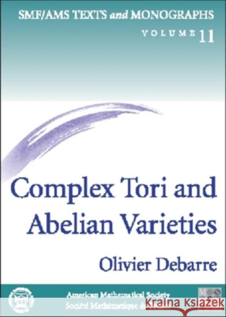 Complex Tori and Abelian Varieties Olivier Debarre 9780821831656 AMERICAN MATHEMATICAL SOCIETY