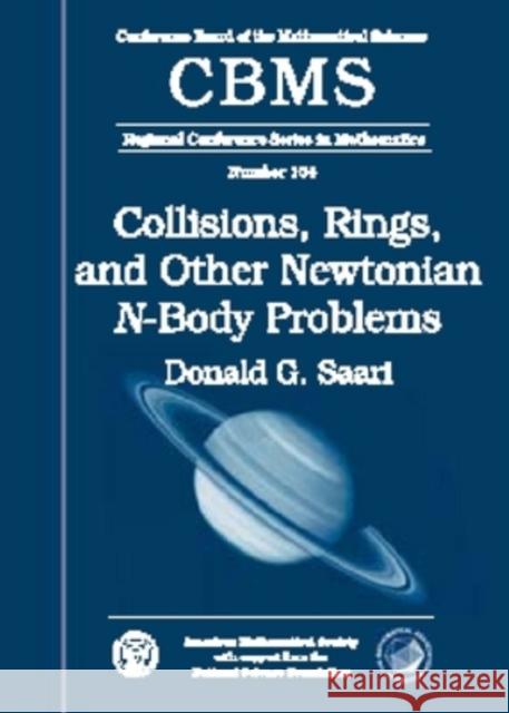 Collisions, Rings, and Other Newtonian N-Body Problems Donald Saari 9780821832509 AMERICAN MATHEMATICAL SOCIETY