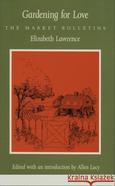 Gardening for Love: The Market Bulletins Lawrence, Elizabeth 9780822307150 Duke University Press