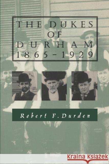 The Dukes of Durham, 1865-1929 Robert Franklin Durden 9780822307433