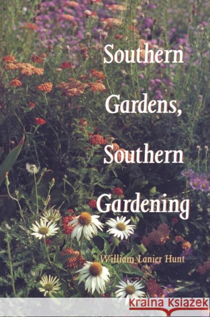 Southern Gardens, Southern Gardening William Lanier Hunt 9780822312239 Duke University Press