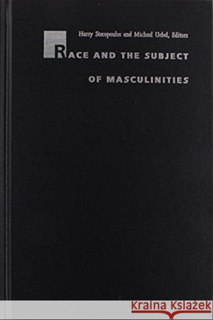 Race and the Subject of Masculinities Stecopoulos, Harilaos 9780822319580 Duke University Press