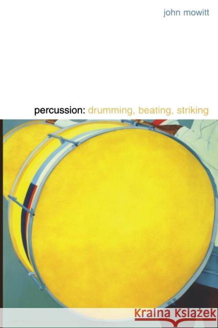 Percussion: Drumming, Beating, Striking Mowitt, John 9780822329190 Duke University Press