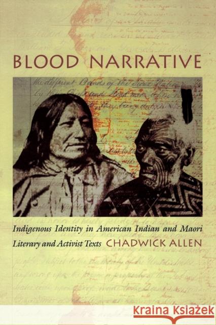 Blood Narrative: Indigenous Identity in American Indian and Maori Literary and Activist Texts Allen, Chadwick 9780822329473 Duke University Press