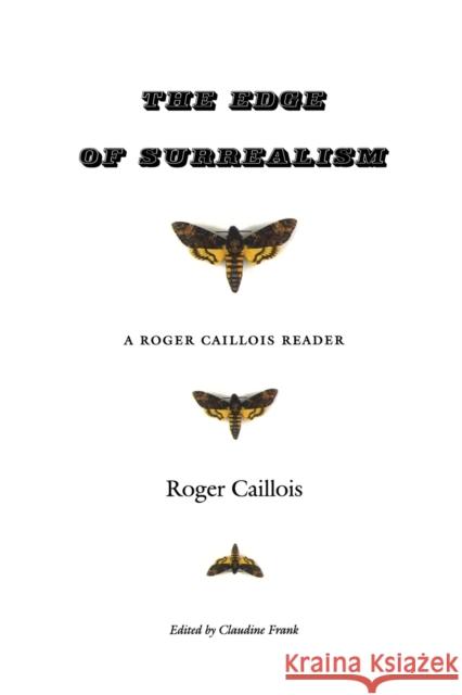 The Edge of Surrealism: A Roger Caillois Reader Caillois, Roger 9780822330684 Duke University Press