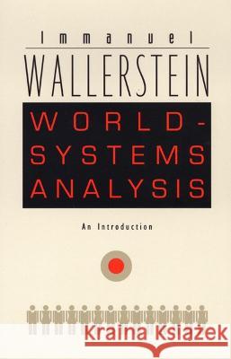 World-Systems Analysis: An Introduction Immanuel Maurice Wallerstein 9780822334316 Duke University Press