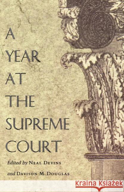A Year at the Supreme Court Neal E. Devins Davison M. Douglas 9780822334378 Duke University Press