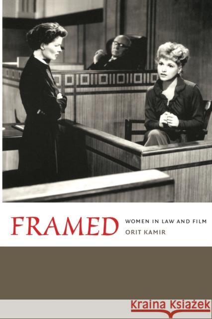 Framed: Women in Law and Film Kamir, Orit 9780822336242 Duke University Press