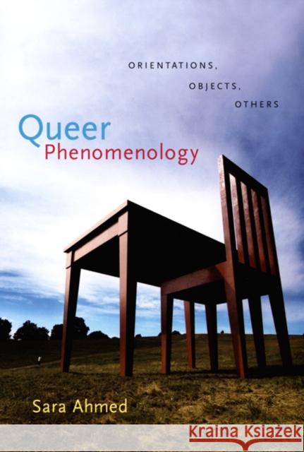 Queer Phenomenology: Orientations, Objects, Others Sara Ahmed 9780822338611 Duke University Press